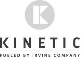 K KINETIC FUELED BY IRVINE COMPANY