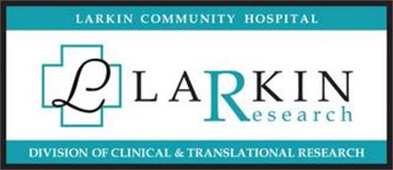 LARKIN RESEARCH LARKIN COMMUNITY HOSPITAL DIVISION OF CLINICAL & TRANSLATIONAL RESEARCH