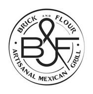 BRICK AND FLOUR · B&F · ARTISANAL MEXICAN GRILL