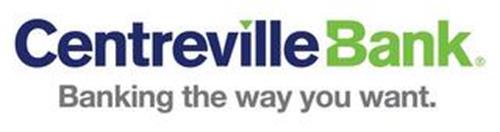 CENTREVILLE BANK BANKING THE WAY YOU WANT.