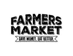 FARMERS MARKET SAVE MONEY. EAT BETTER.