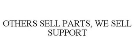 OTHERS SELL PARTS, WE SELL SUPPORT