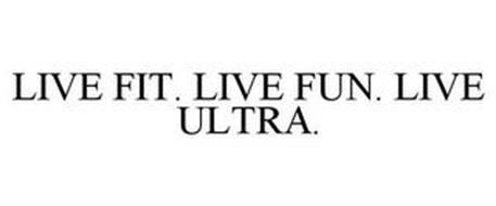 LIVE FIT. LIVE FUN. LIVE ULTRA.