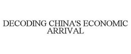 DECODING CHINA'S ECONOMIC ARRIVAL