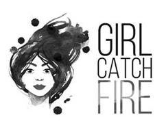 GIRL CATCH FIRE