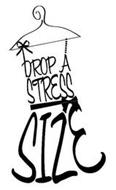 DROP A STRESS SIZE
