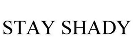STAY SHADY