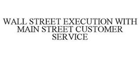 WALL STREET EXECUTION WITH MAIN STREET CUSTOMER SERVICE