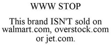 WWW STOP THIS BRAND ISN'T SOLD ON WALMART.COM, OVERSTOCK.COM OR JET.COM.