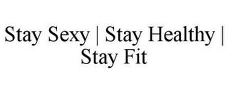STAY SEXY | STAY HEALTHY | STAY FIT