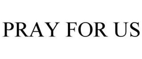 PRAY FOR US