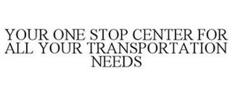 YOUR ONE STOP CENTER FOR ALL YOUR TRANSPORTATION NEEDS
