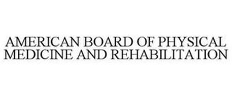 AMERICAN BOARD OF PHYSICAL MEDICINE AND REHABILITATION