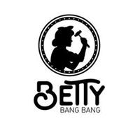 BETTY BANG BANG