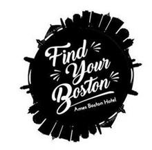 FIND YOUR BOSTON AMES BOSTON HOTEL