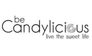 BE CANDYLICIOUS LIVE THE SWEET LIFE