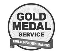 GOLD MEDAL SERVICE TRUSTED FOR GENERATIONS