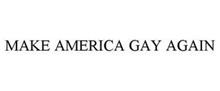 MAKE AMERICA GAY AGAIN