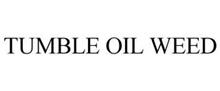 TUMBLE OIL WEED