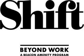 SHIFT BEYOND WORK A BEACON AMENITY PROGRAM