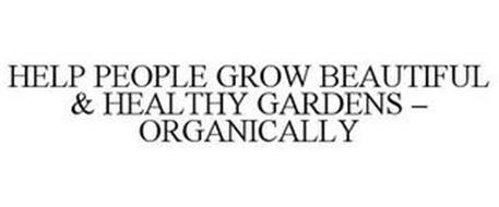 HELP PEOPLE GROW BEAUTIFUL & HEALTHY GARDENS - ORGANICALLY
