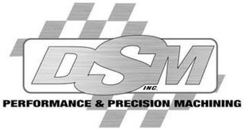 DSM INC. PERFORMANCE & PRECISION MACHINING