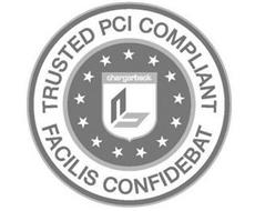TRUSTED PCI COMPLIANT FACILIS CONFIDEBAT CHARGERBACK.