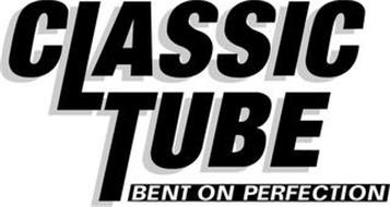 CLASSIC TUBE BENT ON PERFECTION