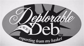 DEPLORABLE DEB REPORTING FROM MY BASKET