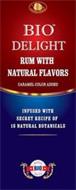 BIO DELIGHT RUM- WITH NATURAL FLAVORS- CARAMEL COLOR ADDED- INFUSED WITH SECRET RECIPE OF 16 NATURAL BOTANICALS BIO MADE IN THE USA
