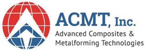 ACMT, INC. ADVANCED COMPOSITES & METALFORMING TECHNOLOGIES