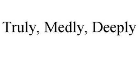 TRULY, MEDLY, DEEPLY
