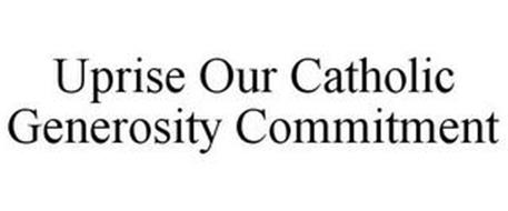 UPRISE OUR CATHOLIC GENEROSITY COMMITMENT