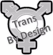 TRANS BY DESIGN