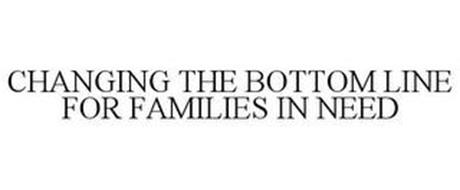 CHANGING THE BOTTOM LINE FOR FAMILIES IN NEED