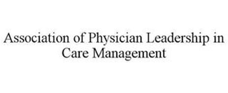 ASSOCIATION OF PHYSICIAN LEADERSHIP IN CARE MANAGEMENT
