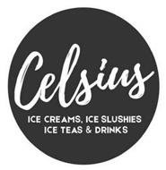 CELSIUS ICE CREAMS, ICE SLUSHIES, ICE TEAS & DRINKS