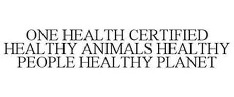 ONE HEALTH CERTIFIED HEALTHY ANIMALS HEALTHY PEOPLE HEALTHY PLANET