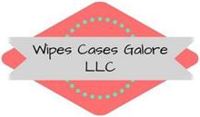 WIPES CASES GALORE LLC