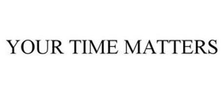 YOUR TIME MATTERS
