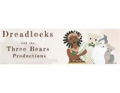 DREADLOCKS AND THE THREE BEARS PRODUCTIONS ALILE