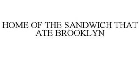HOME OF THE SANDWICH THAT ATE BROOKLYN