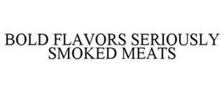 BOLD FLAVORS SERIOUSLY SMOKED MEATS