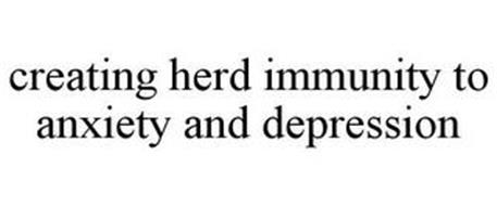 CREATING HERD IMMUNITY TO ANXIETY AND DEPRESSION