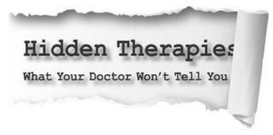 HIDDEN THERAPIES WHAT DOCTORS WON'T TELL YOU