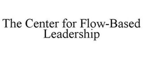 THE CENTER FOR FLOW-BASED LEADERSHIP