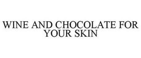 WINE AND CHOCOLATE FOR YOUR SKIN