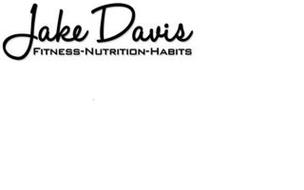 JAKE DAVIS FITNESS NUTRITION HABITS