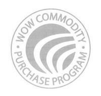 WOW COMMODITY PURCHASE PROGRAM