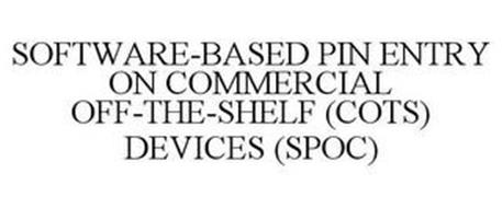 SOFTWARE-BASED PIN ENTRY ON COMMERCIAL OFF-THE-SHELF (COTS) DEVICES (SPOC)